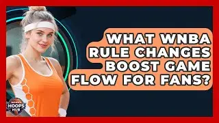 What WNBA Rule Changes Boost Game Flow For Fans? - Womens Hoops Hub