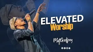 ELEVATED WORSHIP Vol 2. Matt Godfrey