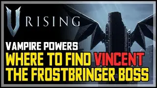 Vincent The Frostbringer Location V Rising