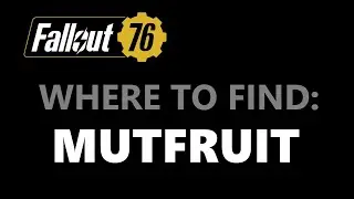 Fallout 76: Where to Find Mutfruit