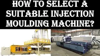 Factor/Selection Criteria to select a Suitable Injection Molding Machine.IM Procurement Homework