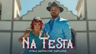 NA TESTA -Hytalo Santos feat Kamylinha (Clipe Music Oficial