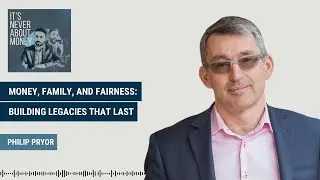 Money, Family, and Fairness: Building Legacies That Last [Philip Pryor]