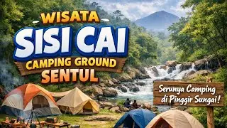 SISI CAI CAMP GROUND SENTUL // THE BEST CAMP RIVER SIDE IN SENTUL