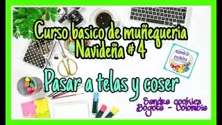 CURSO BASICO DE MUÑEQUERIA NAVIDEÑA # 4 PASAR A TELAS Y COSER