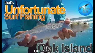 That's Unfortunate! Surf Fishing on Oak Island