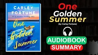 One Golden Summer | Full Audiobook Summary (by Carley Fortune)