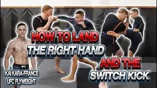 How to Land the Right Hand & Switch Kick | MMA Tutorial by Kai Kara-France