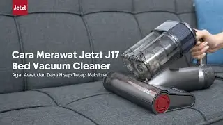 Cara Merawat Jetzt J17 Bed Vacuum Cleaner Agar Awet dan daya hisap tetap maksimal