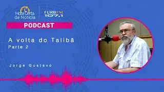 #2 A volta do Talib&atilde;  | PODCAST FURB FM