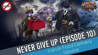 Icarus Food Delivery Service - Never Give Up Challenge Episode 10 [Monster Train]