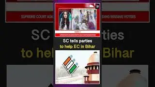 Supreme Court Directs Bihar Parties to Aid EC in Adding Missing Voters