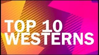 Top 10 on the 10th: Westerns