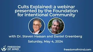 Dr. Steven Hassan w/ Daniel Greenberg and the Foundation for Intentional Community: Cults Explained
