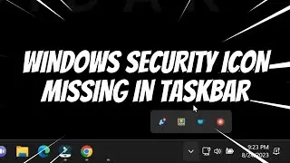 Windows Defender or Windows Security Icons Missing in System Tray Taskbar (FIXED)