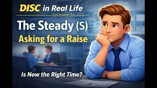✅ DISC in Real Life &ndash; Episode 3: The Steady (S) Asking for a Raise