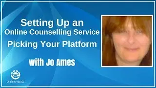 Trailer: Setting Up an Online Counselling Service Picking Your Platform &ndash; Jo Ames