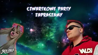 Czwartkowe Party - Valdi X Maliinaa
