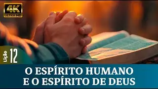Lição 12: O Espírito Humano e o Espírito de Deus  4º Trim. /2025
