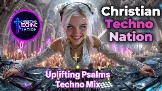 Uplifting Psalms Techno EDM Mix ✝️🎧 JESUS Praise for Prayer Meditation and Focus 🙌