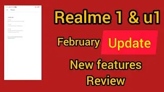 Realme 1 c.47 update| realme u1 c.17 update| realme 1 & u1 February update| realme update|