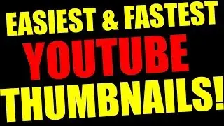 How to Make YouTube Custom Thumbnails &mdash; Quick and Easy Tutorial (2019)