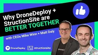 Why DroneDeploy and StructionSite are Better Together | Interview with CEOs Mike Winn and Matt Daly