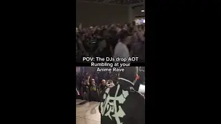 POV: the DJs drop AOT RUMBLING at your Anime Rave 🔥