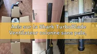 Avis sur la Shark TurboBlade Ventilateur colonne sans pale, Rafra&icirc;chissement multidirectionnel &agrave; hau