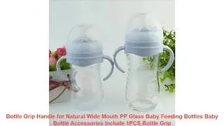 Bottle Grip Handle for Natural Wide Mouth PP Glass Baby Feeding Bottles Baby Bottle Accessories Inc