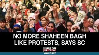 Supreme Court Verdict on Shaheen Bagh protests | Mirror Now Explainer