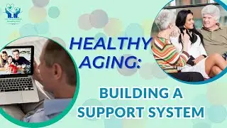 Tuesday Tips: Healthy Aging: Building A Support System