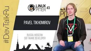 [RUS] #DevTalkRu with Pavel Tikhomirov (Virtuozzo) at #LinuxPiter 3