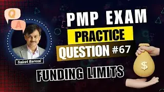 PMP Exam Practice Question and Answer #67 -  Funding Limits