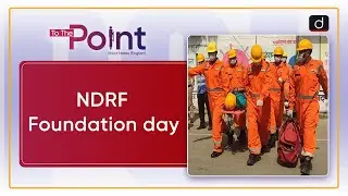 NDRF Foundation day - To The Point | Drishti IAS English