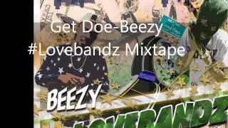 !! New !! Beezy - Get Doe  #Lovebandz Mixtape