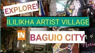 ililikha artist village I Baguio City