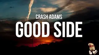 Crash Adams - Good Side (Lyrics)