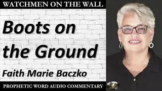 &ldquo;Boots on the Ground&rdquo; &ndash; Powerful Prophetic Encouragement from Faith Marie Baczko
