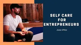Self-Care for Entrepreneurs. Look After Yourself in Business