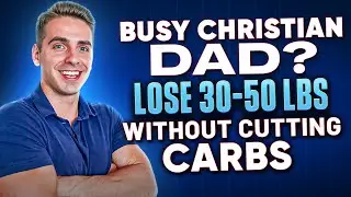 Christian Dads: Here's How To Lose 30&ndash;50 Lbs (Without Sacrificing Carbs or Family Dinners)