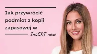 Jak przywr&oacute;cić podmiot z kopii zapasowej w InsERT nexo