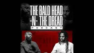 Episode 148: The Bald Head N The Dread 'Can A Relationship Survive A Financially Irresponsible Pa...