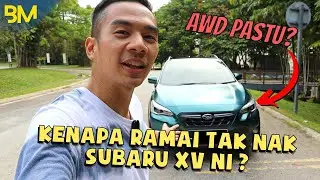 AKU TAU DAH KENAPA KORANG TAK SUKA SUBARU XV NI | Aku raba Subaru XV 2022 ni