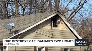 Fire destroys car, damages two homes in Nevada, MO