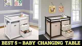 Top 5 Best Baby Changing Table 2025