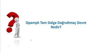 Opamplı Doğrultmaç Dervreleri