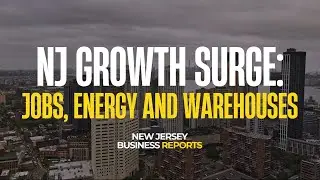 NJ Surges Ahead: 1.35M Jobs, Clean Energy Plan and New Logistics Expansion