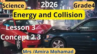 Science Grade4 | Energy and Collision | lesson 3 | Concept 2.3 | First term 2026 | شرح ساينس رابعه
