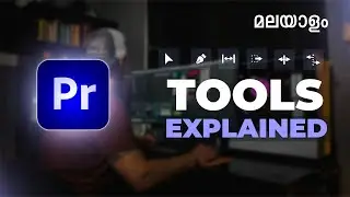 Adobe Premiere Pro Tools EXPLAINED Malayalam  | Boost Your Editing Game